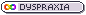 dyspraxia status button